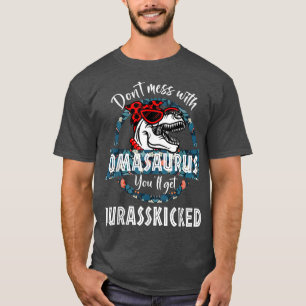 Don't Mess With OmaSAURUS You'll Get Jurasskicked T-Shirt