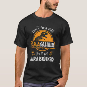 Don't Mess With Omasaurus You'll Get Jurasskicked T-Shirt