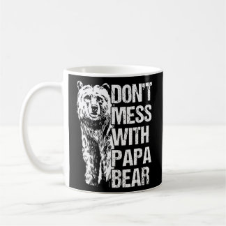 don't mess with papa bear  coffee mug