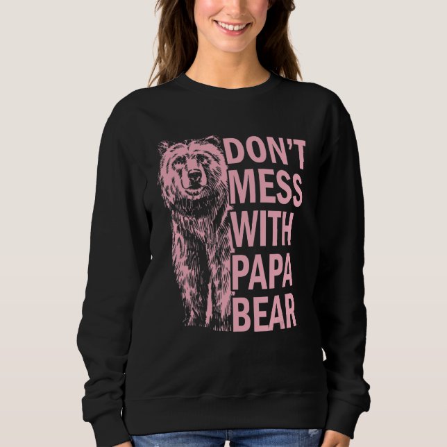 Don't Mess With Papa Bear Sweatshirt (Front)