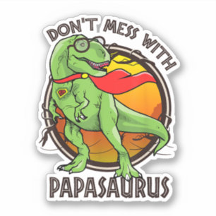 Don't Mess With Papasaurus T-rex Dino Fathers Day