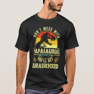 Dont Mess With Papasaurus Youll Get Jurasskicked F T-Shirt