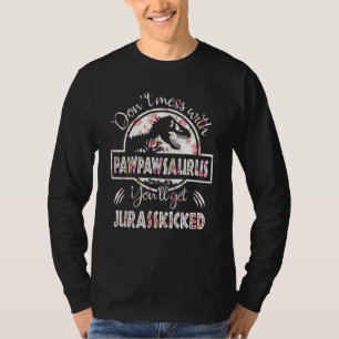 Dont Mess With Pawpawsaurus Youll Get Jurasskicked T-Shirt