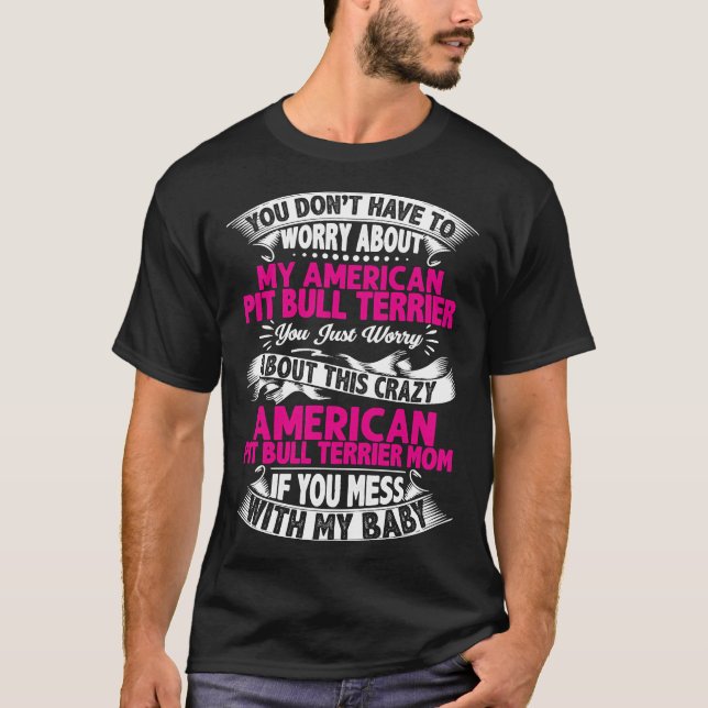 Dont Mess With Pit Bull Terrier Mom T-Shirt (Front)