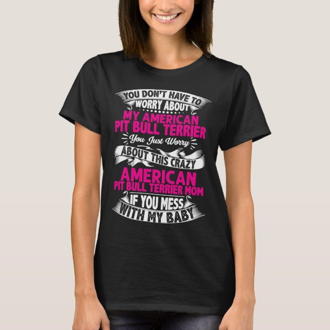 Dont Mess With Pit Bull Terrier Mom T-Shirt (Front)
