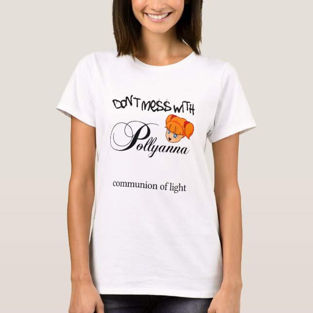 Don't Mess With Pollyanna! T-Shirt (Front)