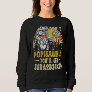 Dont Mess With Popssaurus Youll Get Jurasskicked V Sweatshirt