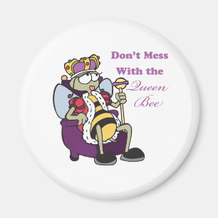 dont mess with queen bee magnet