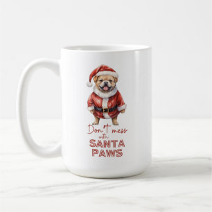 'Don't mess with Santa Paws" cute dog lover  Coffee Mug