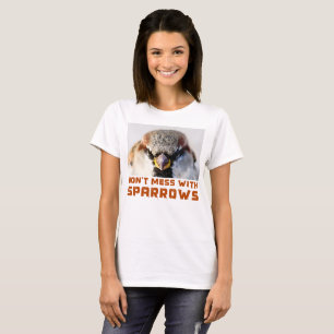 Don't Mess With Sparrows T-Shirt