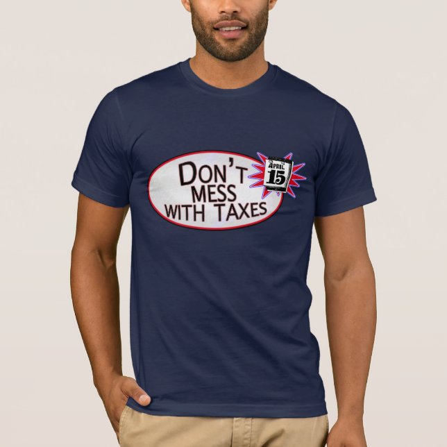 Dont mess with taxes T-Shirt (Front)