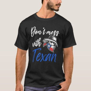 Dont Mess With Texan Texas Independence Day 1836 T-Shirt