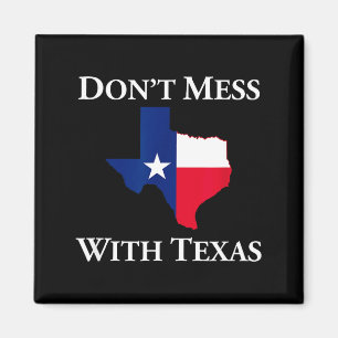 Don't Mess With Texas State Pride Shirt Magnet