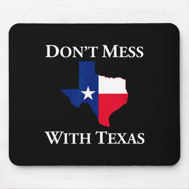 Don't Mess With Texas State Pride Shirt  Mouse Pad (Front)