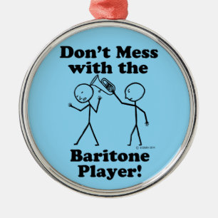 Don't Mess With The Baritone Player Metal Ornament