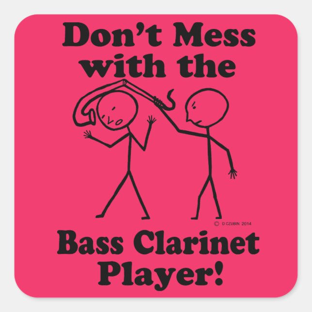 Don't Mess With The Bass Clarinet Player Square St Sticker (Front)