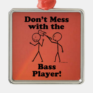 Don't Mess With The Bass Player Metal Ornament