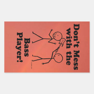 Don't Mess With The Bass Player Rectangular Sticke Sticker