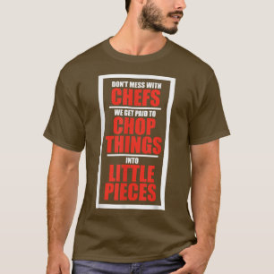Dont Mess With The Chef Food Cooking Catering Culi T-Shirt