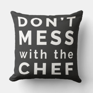 Don't Mess with the Chef T-Shirt Throw Pillow
