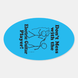 Don't Mess With The Electric Guitar Player Oval St Sticker