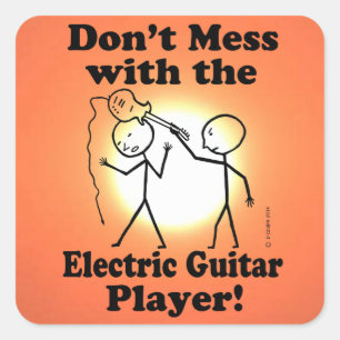 Don't Mess With The Electric Guitar Player Square  Square Sticker