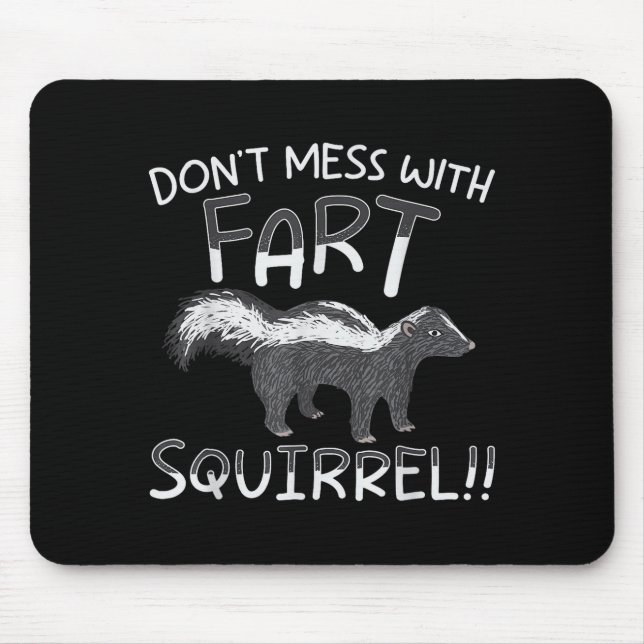 Don't Mess With The Fart Squirrel Forest Animal Sk Mouse Pad (Front)
