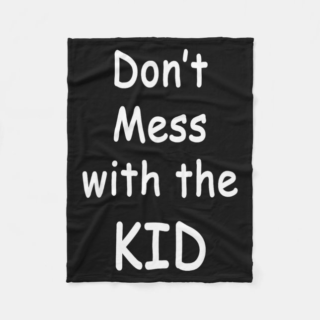 Don't Mess With The Kid  Fleece Blanket (Front)
