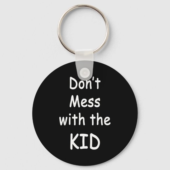 Don't Mess With The Kid  Keychain (Front)