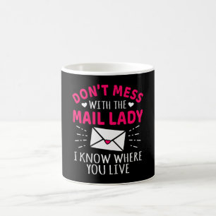 Don't Mess With The Mail Lady Funny Postal Worker Coffee Mug