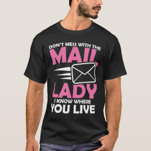Don't Mess With The Mail Lady  T-Shirt