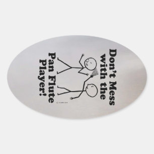 Don't Mess With The Pan Flute Player Oval Sticker