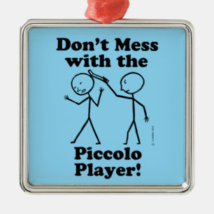 Don't Mess With The Piccolo Player Metal Ornament