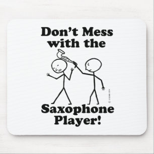 Don't Mess With The Saxophone Player Mouse Pad