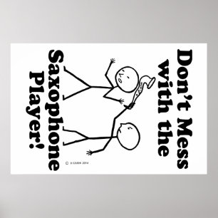 Don't Mess With The Saxophone Player Poster