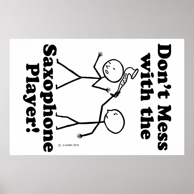 Don't Mess With The Saxophone Player Poster (Front)