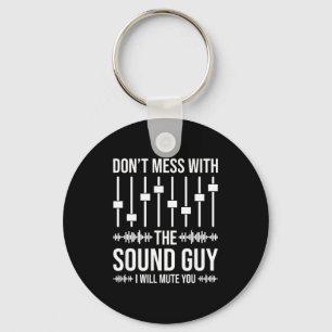 Don't Mess With The Sound Guy, Funny Sound Enginee Keychain
