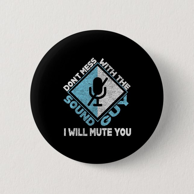 Don't Mess With The Sound Guy Sound Engineer  2 Inch Round Button (Front)