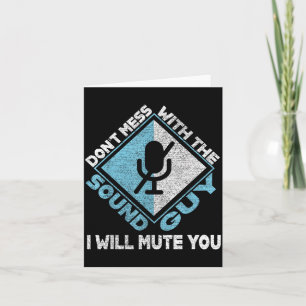 Don't Mess With The Sound Guy Sound Engineer  Card