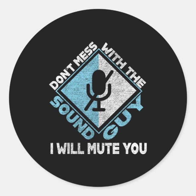 Don't Mess With The Sound Guy Sound Engineer  Classic Round Sticker (Front)