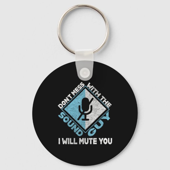 Don't Mess With The Sound Guy Sound Engineer  Keychain (Front)