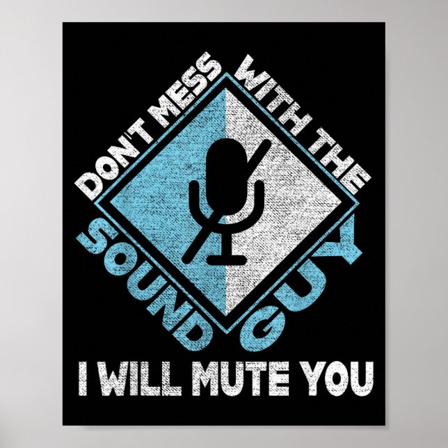 Don't Mess With The Sound Guy Sound Engineer  Poster (Front)
