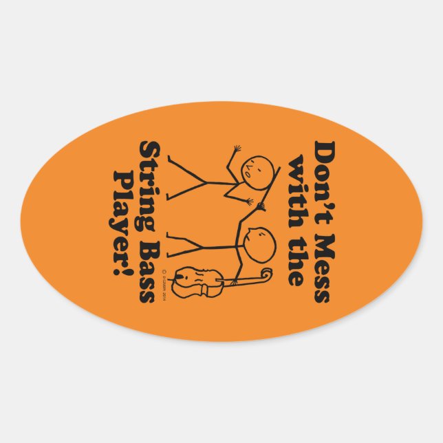 Don't Mess With The String Bass Player Oval Sticke Sticker (Front)