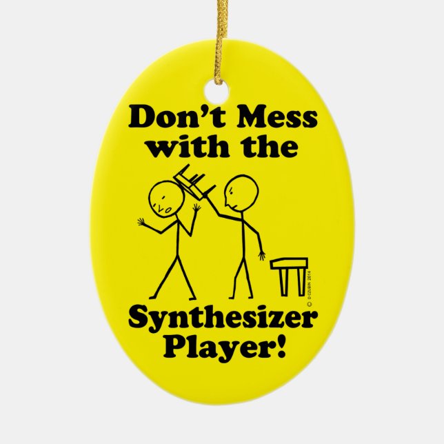 Don't Mess With The Synthesizer Player Ceramic Ornament (Front)