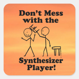 Don't Mess With The Synthesizer Player Square Stic Sticker