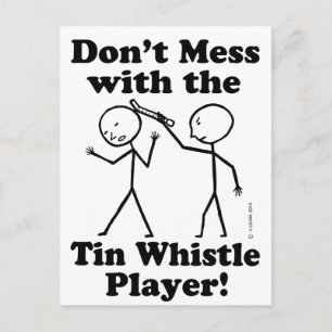 Don't Mess With The Tin Whistle Player Postcard