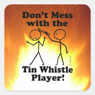 Don't Mess With The Tin Whistle Player Square Stic Sticker