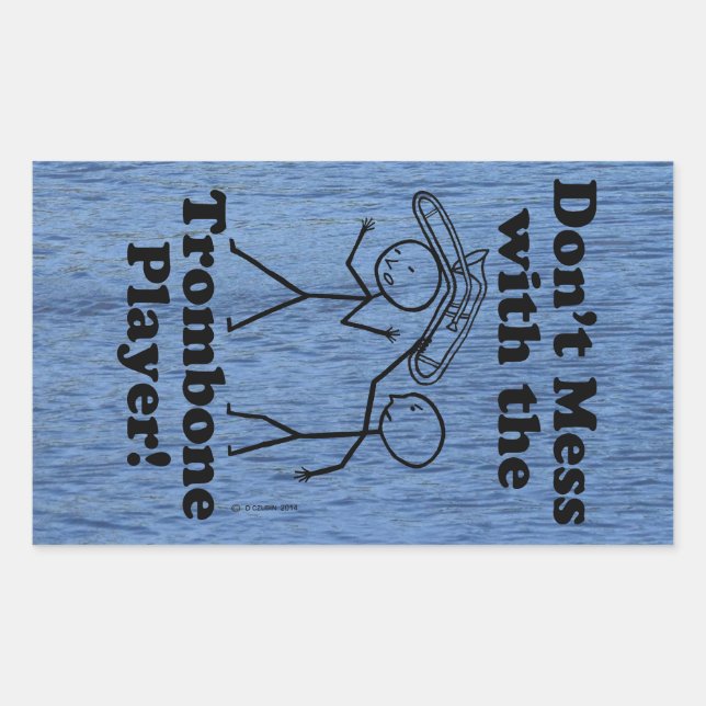 Don't Mess With The Trombone Player Rectangular St Sticker (Front)
