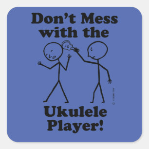 Don't Mess With The Ukulele Player Square Sticker