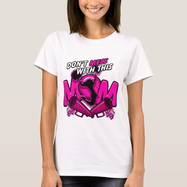 Don't Mess With This Cheer Mom T-Shirt (Front)
